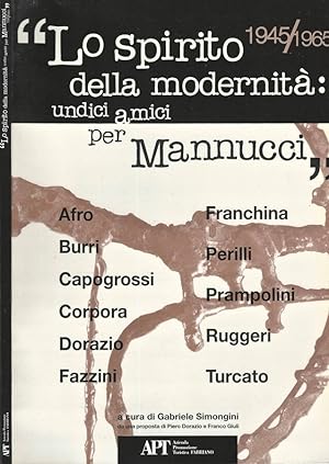 Imagen del vendedor de Lo spirito della modernita: undici amici per Mannucci 1945 - 1965 a la venta por Biblioteca di Babele
