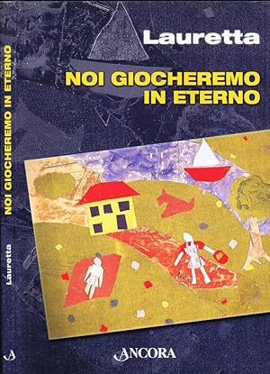 Bild des Verkufers fr Noi Giocheremo in Eterno zum Verkauf von Biblioteca di Babele