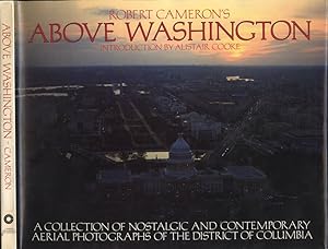 Bild des Verkufers fr Above Washington A collection of nostalgic and contemporary aerial photographs of the District of Columbia zum Verkauf von Biblioteca di Babele