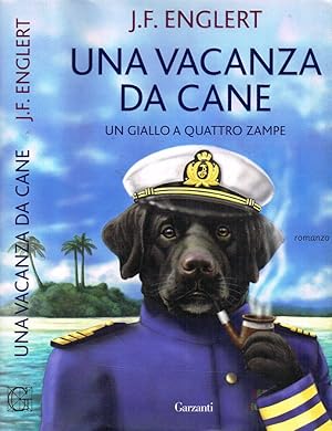 Bild des Verkufers fr UNA VACANZA DA CANE UN GIALLO A QUATTRO ZAMPE zum Verkauf von Biblioteca di Babele