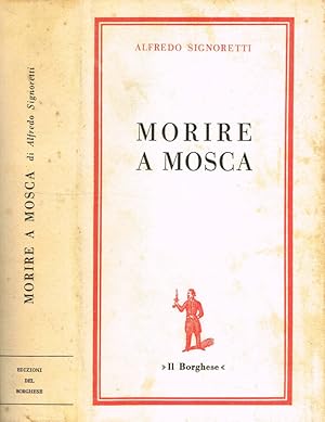 Imagen del vendedor de MORIRE A MOSCA a la venta por Biblioteca di Babele