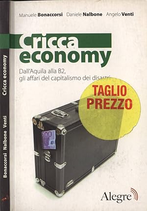 Bild des Verkufers fr Cricca economy Dall' Aquila alla B2, gli affari del capitalismo dei disastri zum Verkauf von Biblioteca di Babele