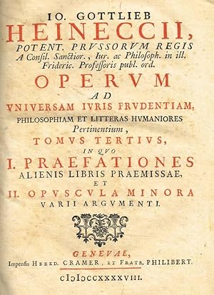 OPERUM AD UNIVERSAM IURIS PRUDENTIAM, PHILOSOPHIAM ET LITTERAS HUMANIORES PERTINENTIUM TOMUS TERT...