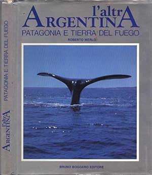 Bild des Verkufers fr L' altra Argentina Patagonia e Tierra del fuego zum Verkauf von Biblioteca di Babele