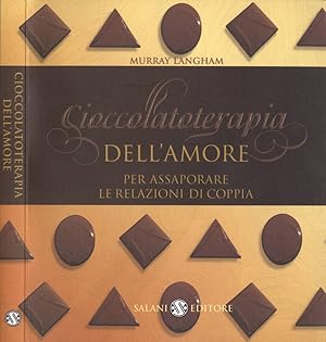 Immagine del venditore per Cioccolatoterapia dell' amore Per assaporare le relazioni di coppia venduto da Biblioteca di Babele