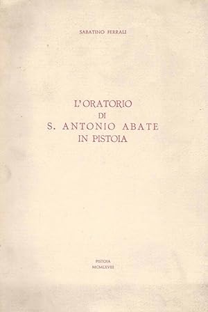 Bild des Verkufers fr L'Oratorio di S. Antonio Abate in Pistoia zum Verkauf von Biblioteca di Babele