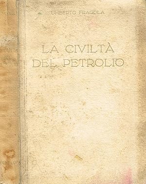 Imagen del vendedor de LA CIVILTA' DEL PETROLIO a la venta por Biblioteca di Babele