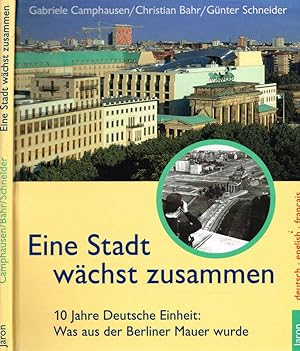 Seller image for EINE STADT WACHST ZUSAMMEN 10 JAHRE DEUTSCHE EINHEIT: WAS AUS DER BERLINER MAUER WURDE for sale by Biblioteca di Babele