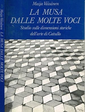 Bild des Verkufers fr LA MUSA DALLE MOLTE VOCI STUDIO SULLE DIMENSIONI STORICHE DELL'ARTE DI CATULLO zum Verkauf von Biblioteca di Babele