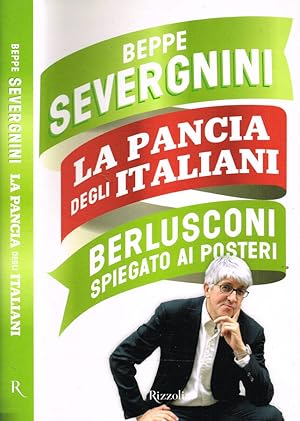 LA PANCIA DEGLI ITALIANI BERLUSCONI SPIEGATO AI POSTERI