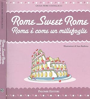 Bild des Verkufers fr ROME SWEET ROME. ROMA E' COME UN MILLEFOGLIE zum Verkauf von Biblioteca di Babele