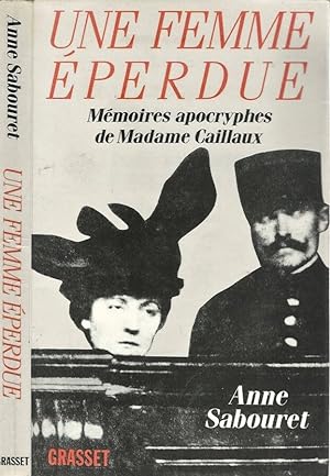 Seller image for Una Femme Eperdue Memoires apocryphes de Madame Caillaux for sale by Biblioteca di Babele