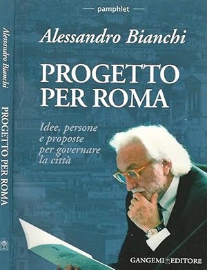 Bild des Verkufers fr Progetto per Roma Idee, persone e proposte per governare Roma zum Verkauf von Biblioteca di Babele