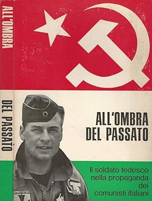 Immagine del venditore per All'ombra del passato il soldato tedesco nella propaganda dei comunisti italiani venduto da Biblioteca di Babele