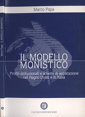 Seller image for Il modello monistico Profili istituzionali e schemi di applicazione nel Regno Unito e in Italia for sale by Biblioteca di Babele