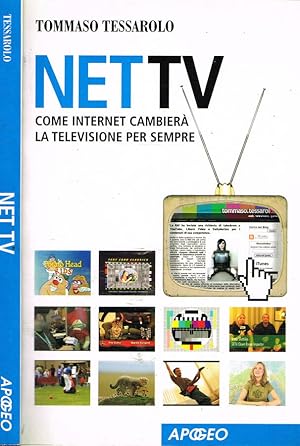 Bild des Verkufers fr NET TV COME INTERNET CAMBIERA' LA TELEVISIONE PER SEMPRE zum Verkauf von Biblioteca di Babele