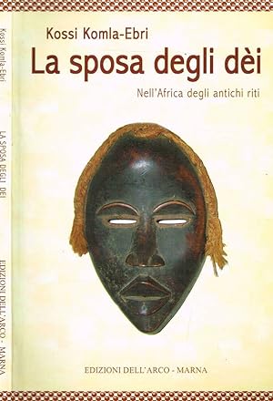 Bild des Verkufers fr LA SPOSA DEGLI DEI NELL'AFRICA DEGLI ANTICHI RITI zum Verkauf von Biblioteca di Babele
