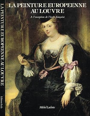 Image du vendeur pour LA PEINTURE EUROPEENNE AU LOUVRE A L'EXCEPTION DE L'ECOLE FRANCAISE mis en vente par Biblioteca di Babele