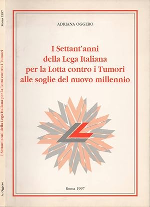 Bild des Verkufers fr I Settant'anni della Lega Italiana per la Lotta contro i Tumori alle soglie del nuovo millennio zum Verkauf von Biblioteca di Babele