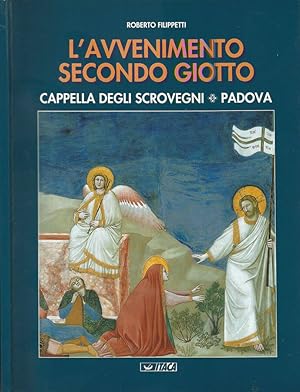 Bild des Verkufers fr L'avvenimento secondo Giotto Cappella degli Scrovegni-Padova zum Verkauf von Biblioteca di Babele