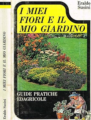 Bild des Verkufers fr I MIEI FIORI E IL MIO GIARDINO zum Verkauf von Biblioteca di Babele