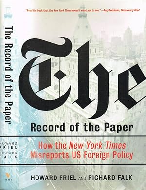 Bild des Verkufers fr THE RECORD OF THE PAPER HOW THE NEW YORK TIMES MISREPORTS US FOREIGN POLICY zum Verkauf von Biblioteca di Babele