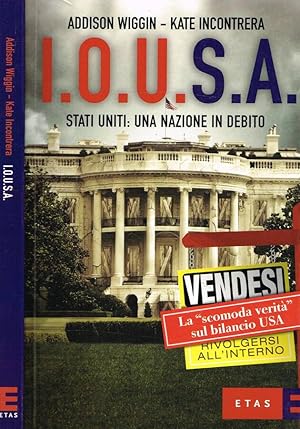 Immagine del venditore per I.O.U.S.A. STATI UNITI, UNA NAZIONE IN DEBITO venduto da Biblioteca di Babele