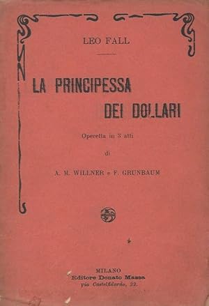 Bild des Verkufers fr La Principessa dei dollari Operetta in tre atti di A. M. Willner e F. Grunbaum zum Verkauf von Biblioteca di Babele