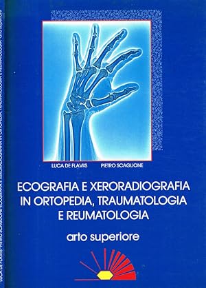 Bild des Verkufers fr ECOGRAFIA E XERORADIOGRAFIA IN ORTOPEDIA, TRAUMATOLOGIA E REUMATOLOGIA ARTO SUPERIORE zum Verkauf von Biblioteca di Babele