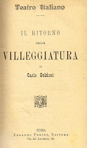 Bild des Verkufers fr IL RITORNO DALLA VILLEGGIATURA. LE AVVENTURE DELLA VILLEGGIATURA. IL TUTORE. LA DONNA DI TESTA DEBOLE. IL CAVALIERE DI BUON GUSTO. LA MOGLIE SAGGIA. LA FAMIGLIA DELL'ANTIQUARIO. LA DONNA DI GARBO zum Verkauf von Biblioteca di Babele