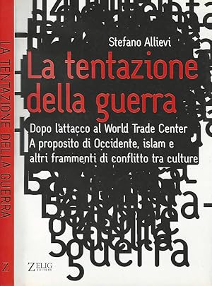 Bild des Verkufers fr La tentazione della guerra Dopo l'attacco al World Trade Center. A proposito di Occidente, Islam e altri frammenti di conflitto tra culture zum Verkauf von Biblioteca di Babele