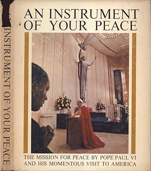 Seller image for An instrument of your peace The mission for peace by Pope Paul VI and his momentous visit to America for sale by Biblioteca di Babele