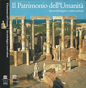 Bild des Verkufers fr Il Patrimonio dell'Umanit Siti archeologici e centri urbani zum Verkauf von Biblioteca di Babele