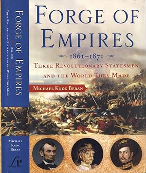 Bild des Verkufers fr Forge of Empires 1861 - 1871 Three revolutionary statesmen and the world they made zum Verkauf von Biblioteca di Babele