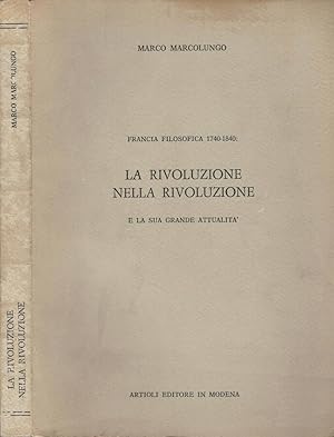 Bild des Verkufers fr La rivoluzione nella rivoluzione Francia filosofica 1740 - 1840 - e la sua grande attualit zum Verkauf von Biblioteca di Babele