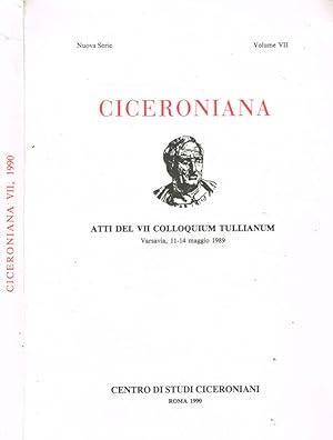 Bild des Verkufers fr CICERONIANA. RIVISTA DI STUDI CICERONIANI N.S.VOL.VII ATTI DEL VII COLLOQUIUM TULLIANUM, VARSAVIA 11-14 MAGGIO 1989 zum Verkauf von Biblioteca di Babele