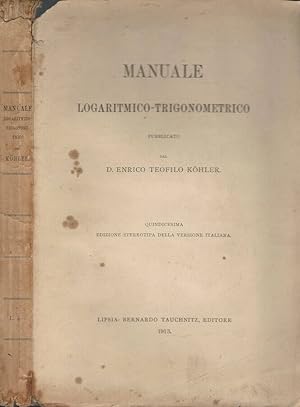 Bild des Verkufers fr Manuale logaritmico - trigonometrico zum Verkauf von Biblioteca di Babele