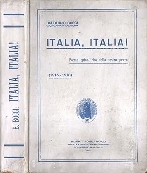 Bild des Verkufers fr Italia, Italia! Poema epico - lirico della nostra guerra ( 1915 - 1918 ) zum Verkauf von Biblioteca di Babele