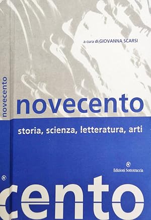 Seller image for NOVECENTO STORIA, SCIENZA, LETTERATURA, ARTI for sale by Biblioteca di Babele