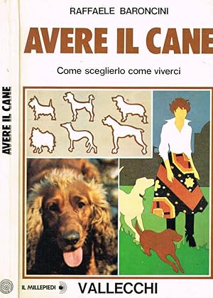 Seller image for AVERE IL CANE COME SCEGLIERLO COME VIVERCI for sale by Biblioteca di Babele