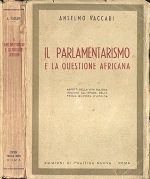 Seller image for Il parlamentarismo e la questione africana Aspetti della vita politica italiana all' epoca prima guerra d' Africa for sale by Biblioteca di Babele