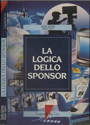 Bild des Verkufers fr La logica dello sponsor L'ascesa dello sponsoring zum Verkauf von Biblioteca di Babele