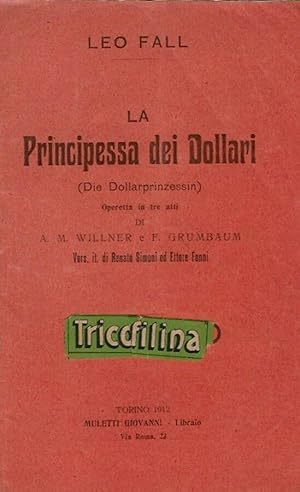 Bild des Verkufers fr La Principessa dei Dollari operetta in tre atti di A.M. Willner e F. Grumbaum zum Verkauf von Biblioteca di Babele