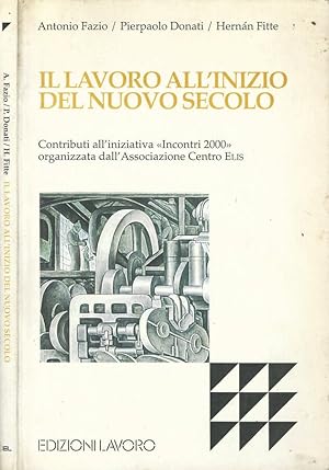 Imagen del vendedor de Il lavoro all'inizio del nuovo secolo Contributi all'iniziativa "Incontri 2000" organizzata dall'Associazione Centro Elis a la venta por Biblioteca di Babele