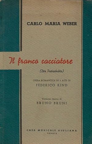 Bild des Verkufers fr Il franco cacciatore Opera romantica in 3 atti di Federico Kind zum Verkauf von Biblioteca di Babele