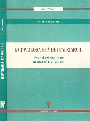Bild des Verkufers fr La favolosa et dei Patriarchi Percorsi del classicismo da Metastasio a Carducci zum Verkauf von Biblioteca di Babele