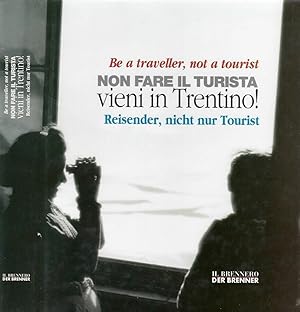 Image du vendeur pour Be a traveller, not a tourist - Non fare il turista vieni in Trentino - Reisender, nicht nur tourist mis en vente par Biblioteca di Babele