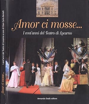 Immagine del venditore per Amor ci mosse I cent' anni del Teatro di Locarno venduto da Biblioteca di Babele