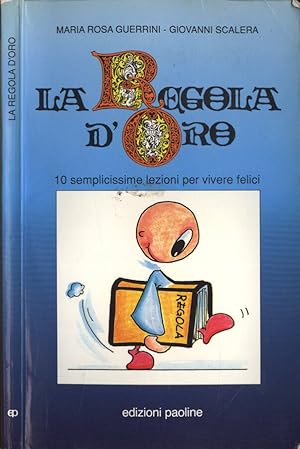 Bild des Verkufers fr La regola d' oro 10 semplicissime lezioni per vivere felici zum Verkauf von Biblioteca di Babele