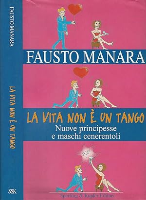 Bild des Verkufers fr La vita non  un tango Nuove principesse e maschi cenerentoli zum Verkauf von Biblioteca di Babele